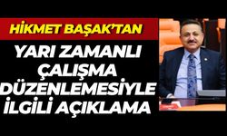 Hikmet Başak’tan Yarı Zamanlı Çalışma Düzenlemesiyle İlgili Açıklama