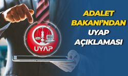 Adalet Bakanı’ndan UYAP Açıklaması