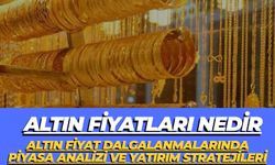 Altın Fiyatları Nedir:Altın Fiyat Dalgalanmalarında Piyasa Analizi ve Yatırım Stratejileri