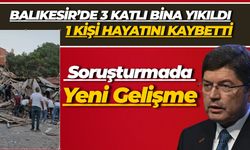 Balıkesir’de 3 Katlı Bina Yıkıldı, 1 Kişi Hayatını Kaybetti : Soruşturmada Yeni Gelişme