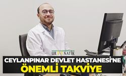 Ceylanpınar Devlet Hastanesi'ne Önemli Takviye