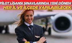 Pilot Lisansı Sınavlarında Yeni Dönem: Her İl ve İlçede Yapılabilecek
