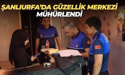 Karaköprü’de Ruhsatsız Faaliyet Gösteren Güzellik Merkezi Mühürlendi