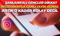 Şanlıurfalı Gençler Dikkat: Instagram’da Canlı Yayın Açmak Artık O Kadar Kolay Değil