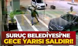 Suruç Belediyesi’ne Gece Yarısı Saldırı!