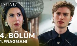 Daha 17 4. Bölüm Fragmanı, Yeni Bölümde Neler Olacak?