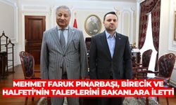 Mehmet Faruk Pınarbaşı, Birecik ve Halfeti’nin Taleplerini Bakanlara İletti