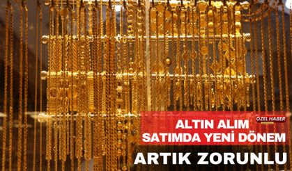 Altın Alım Ve Satımda Yeni Dönem: Artık Zorunlu