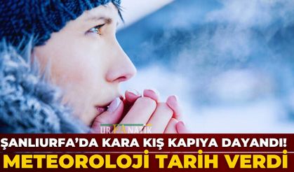 Şanlıurfa’da kara kış kapıya dayandı! Meteoroloji tarih verdi
