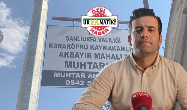 Şanlıurfa'da öğretmenlikten Muhtarlığa uzanan hikaye