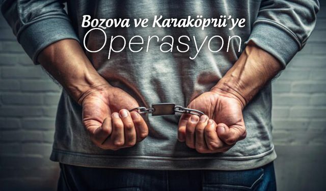 Bozova ve Karaköprü ilçelerinde operasyon