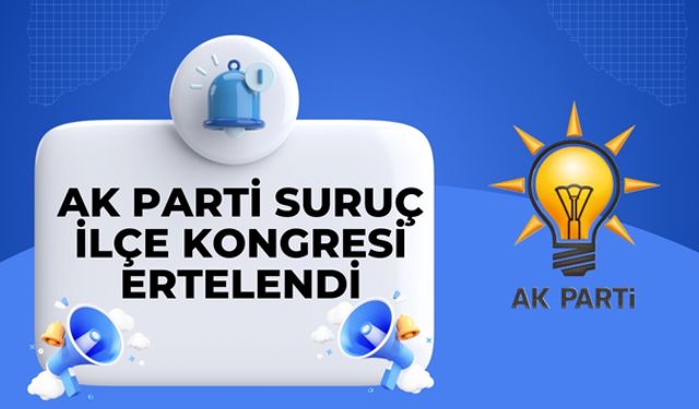 AK Parti Suruç İlçe Kongresi Ertelendi