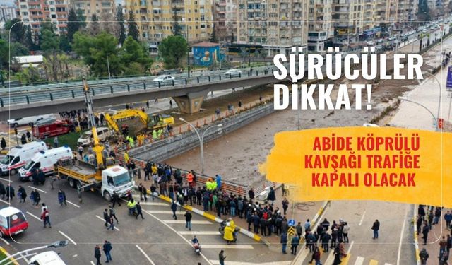 Abide Köprülü Kavşağı Trafiğe Kapalı Olacak