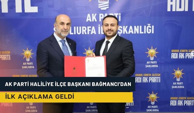 Ak Parti Haliliye İlçe Başkanı Bağmancı’dan İlk Açıklama Geldi