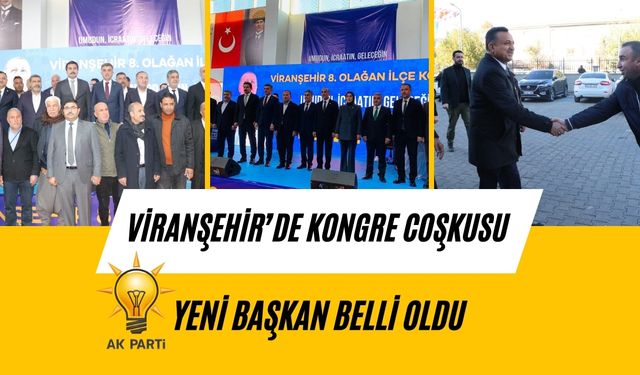 AK Parti Viranşehir Kongresi’nde Lütfi Bağcı Başkan Seçildi