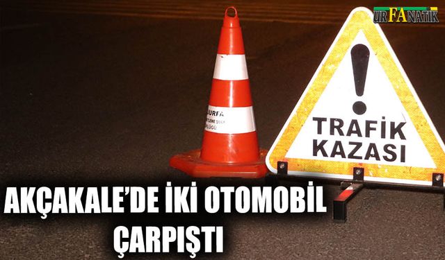 Akçakale’de iki otomobil çarpıştı