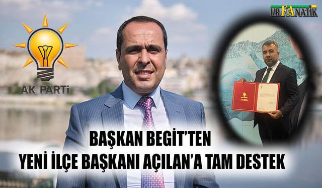 Mehmet Begit’ten yeni İlçe Başkanı Açılan’a tam destek