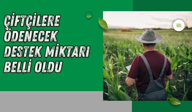 Çiftçilere Ödenecek Destek Miktarı Belli Oldu