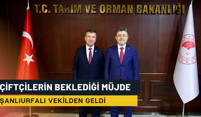 Çiftçilerin Beklediği Müjde Şanlıurfalı Vekilden Geldi