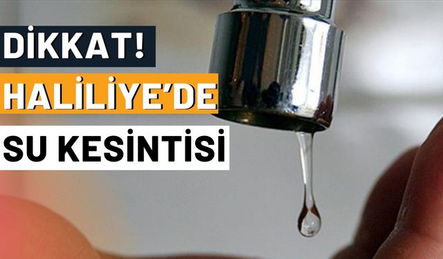 DİKKAT! Haliliye’de Su Kesintisi