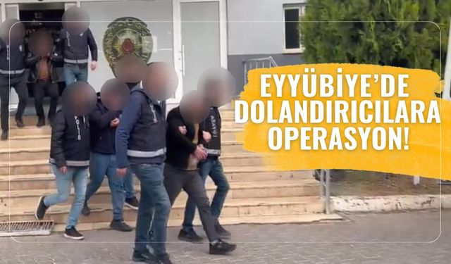 Eyyübiye’de Dolandırıcılara Operasyon!