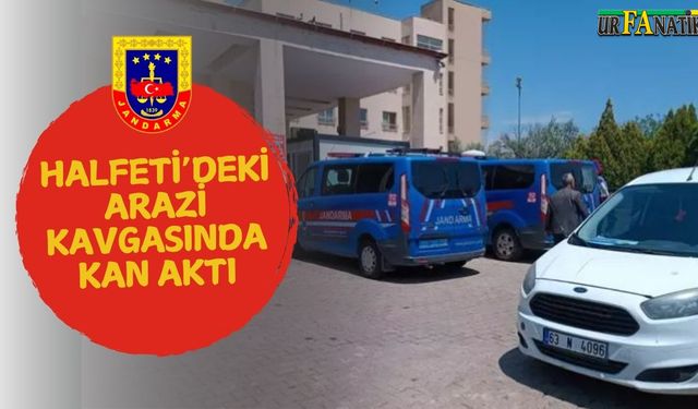 Halfeti’deki Arazi Kavgasında Kan Aktı