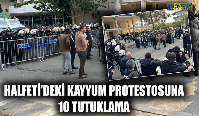 Halfeti’deki kayyum protestosuna 10 tutuklama