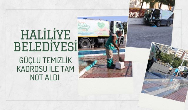 Haliliye Belediyesi, Güçlü Temizlik Kadrosu İle Tam Not Aldı