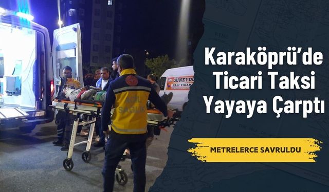 Karaköprü’de Otomobilin Çarptığı Genç Metrelerce Savruldu