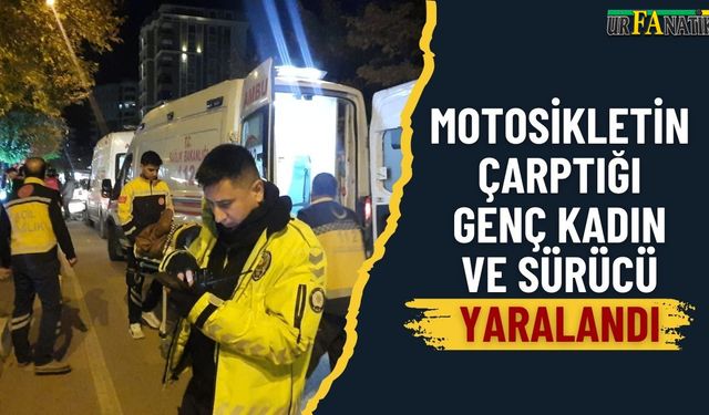 Karaköprü'de Motosikletin Çarptığı Kadın ve Sürücü Yaralandı