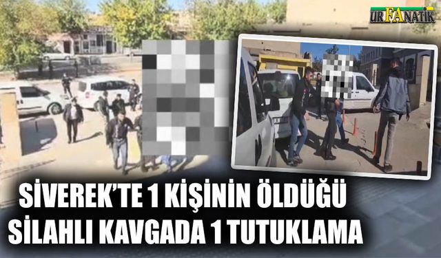 Siverek’te Ömer Işık'ın öldürüldüğü silahlı kavgada 1 tutuklama