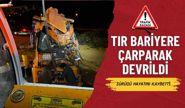 Suruç’ta TIR’ın Devrilmesi Sonucu 1 Kişi Hayatını Kaybetti