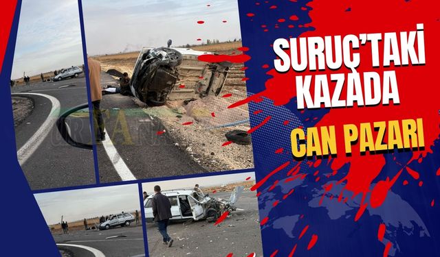 Suruç’taki Kazada Can Pazarı!