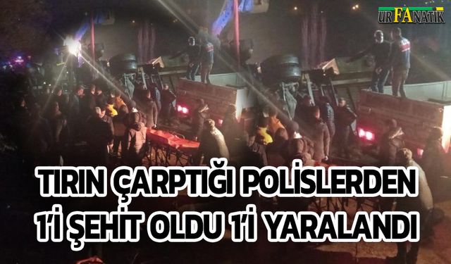 Saman Balyası Yüklü Tır Polislere Çarptı: 1 Şehit, 1 Ağır Yaralı