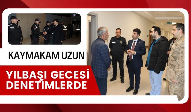 Kaymakam Uzun, Yılbaşı Gecesi Görevdeki Personeli Unutmadı