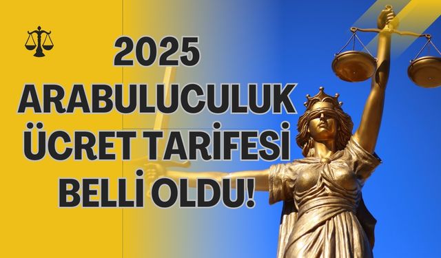 2025 Yılı Arabuluculuk Asgari Ücret Tarifesi Yayımlandı