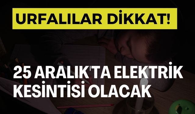 DEDAŞ, 25 Aralık’ta Hilvan ve Haliliye’de Kesinti Yapacak