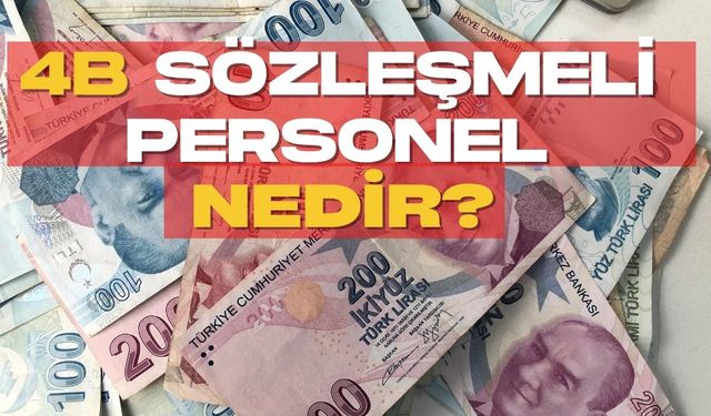 4B Sözleşmeli Personel Nedir?