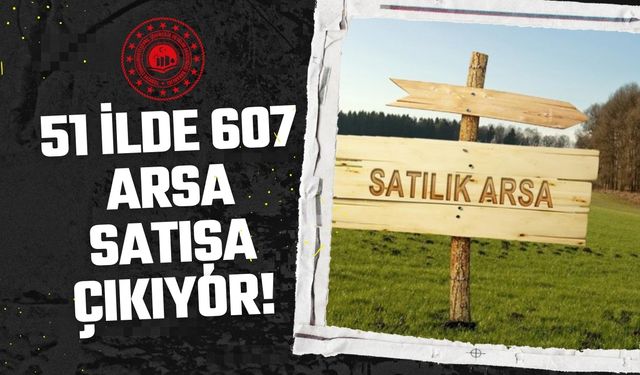 Çevre Ve Şehircilik Bakanlığı, 51 İl Ve 607 Yeri Satışa Çıkardı