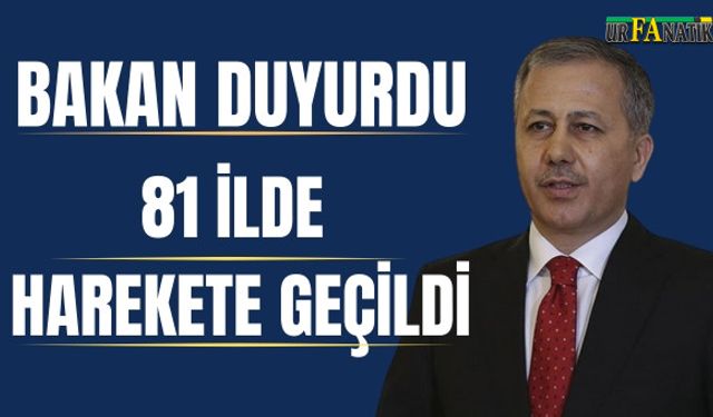 Bakan Duyurdu: 81 İlde Harekete Geçildi