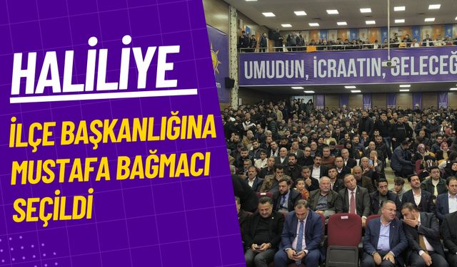 Ak Parti Haliliye İlçe Başkanlığına Mustafa Bağmacı Seçildi