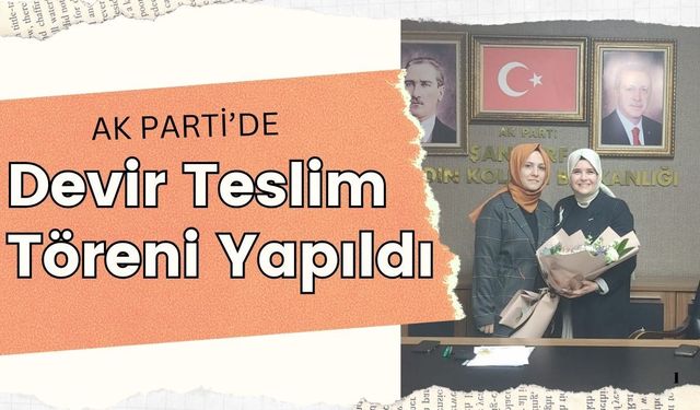 AK Parti Şanlıurfa'da Devir Teslim Töreni