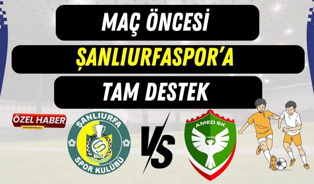 Amedspor Maçı Öncesi Şanlıurfaspor’a Tam Destek