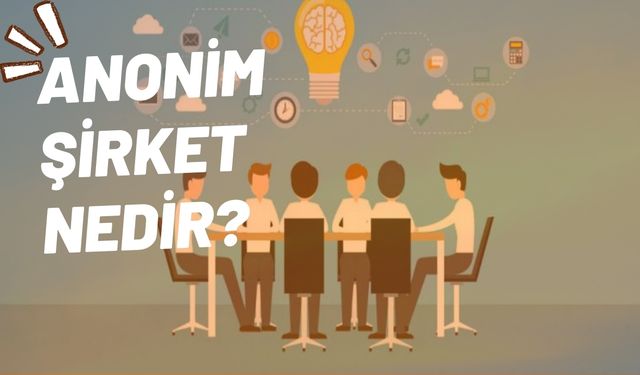 Anonim Şirket Nedir?