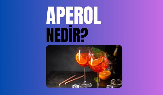 Aperol Nedir?