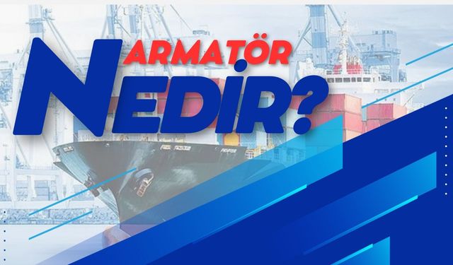 Armatör Nedir?