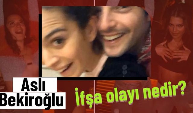 Aslı Bekiroğlu ifşa olayı nedir? Sevgilisi mi yaptı