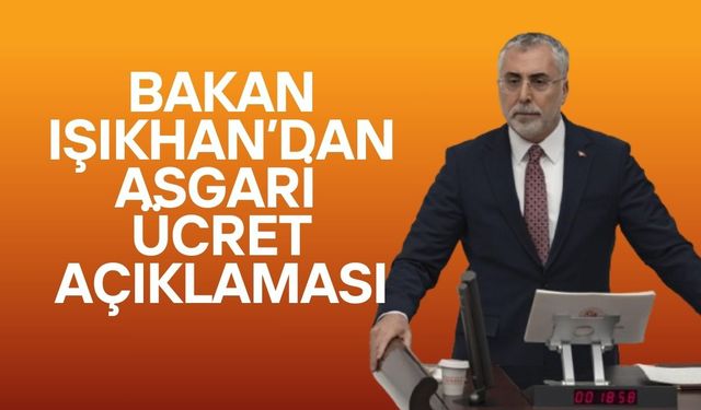 Bakan Işıkhan’dan Asgari Ücret Mesajı: "Dengeyi Sağlayacağız"