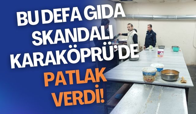 Bu Defa Gıda Skandalı Karaköprü’de Patlak Verdi!