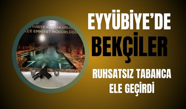 Şanlıurfa Eyyübiye’de Bekçiler Ruhsatsız Silah Yakaladı